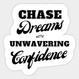 Chase dreams with unyielding confidence Sticker